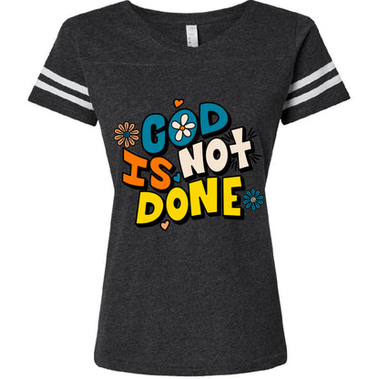 FRONT: God Is Not Done Ladies Football T-Shirt with inspirational faith-based message